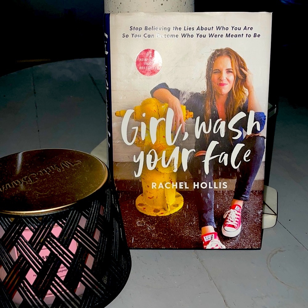 “Girl, Wash your face” book by Rachel Hollis
